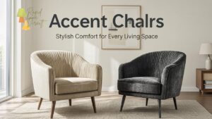Accent Chairs: Stylish Comfort for Every Living Space