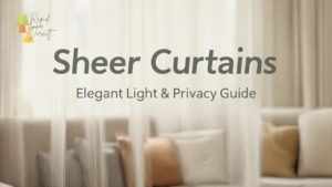 Sheer Curtains: Elegant Light & Privacy Guide
